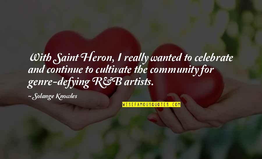 Heron Quotes By Solange Knowles: With Saint Heron, I really wanted to celebrate