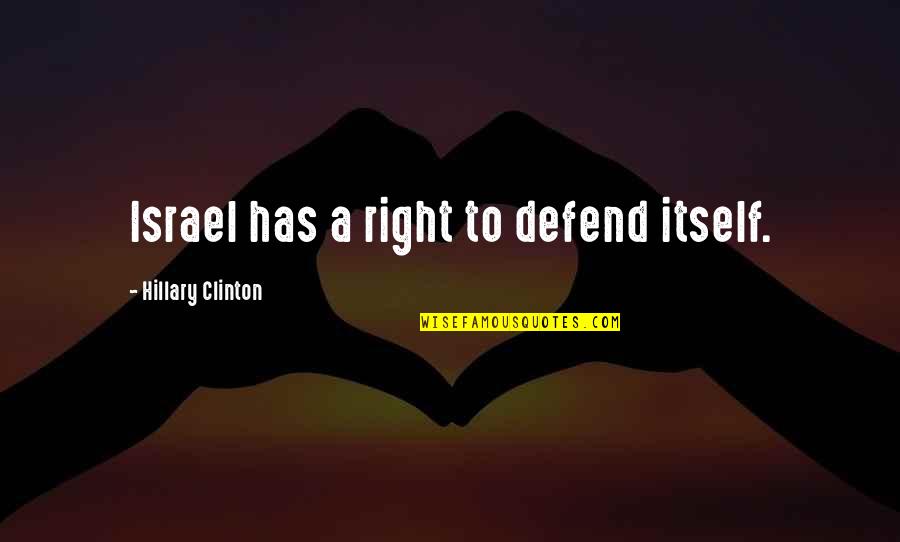 Herona Ekspedisi Quotes By Hillary Clinton: Israel has a right to defend itself.
