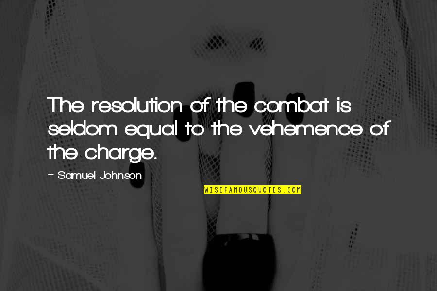 Herondale Duck Quotes By Samuel Johnson: The resolution of the combat is seldom equal