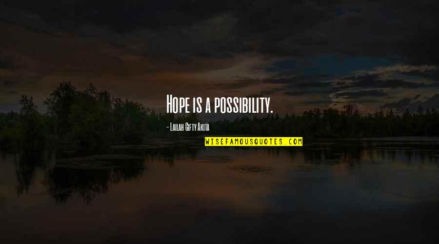 Herondale Funny Quotes By Lailah Gifty Akita: Hope is a possibility.