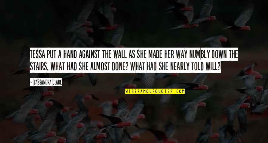 Herondale Quotes By Cassandra Clare: Tessa put a hand against the wall as