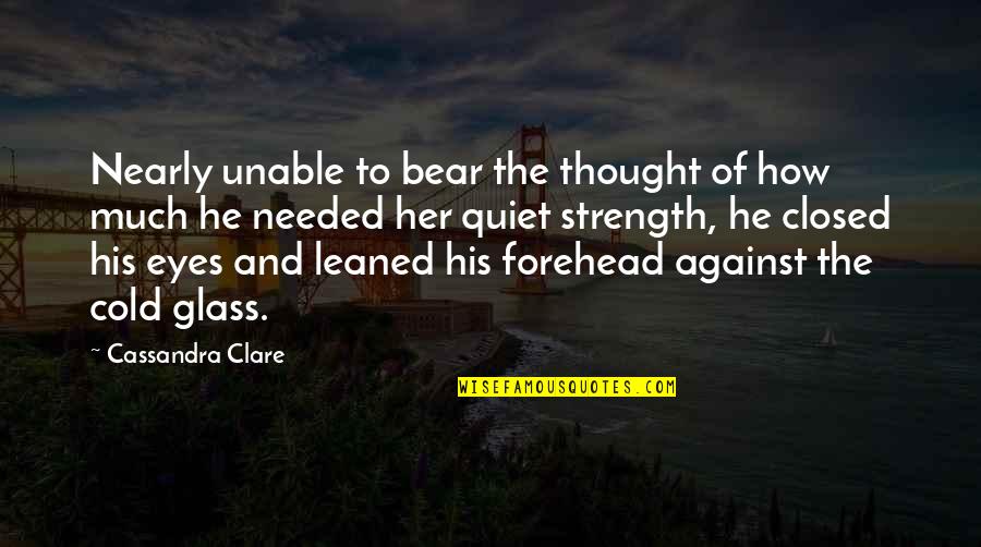 Herondale Quotes By Cassandra Clare: Nearly unable to bear the thought of how