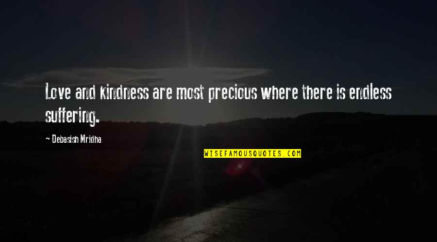 Herondales Quotes By Debasish Mridha: Love and kindness are most precious where there