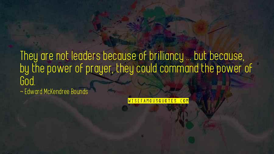 Herophilos Quotes By Edward McKendree Bounds: They are not leaders because of brilliancy ...