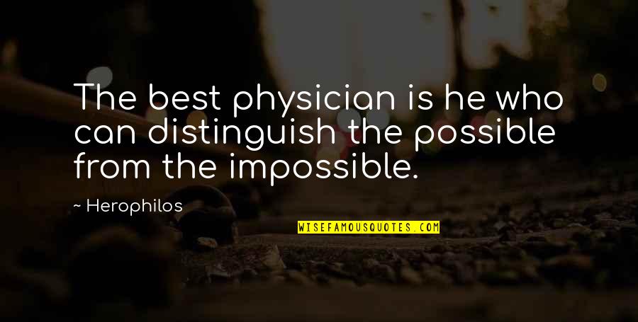 Herophilos Quotes By Herophilos: The best physician is he who can distinguish