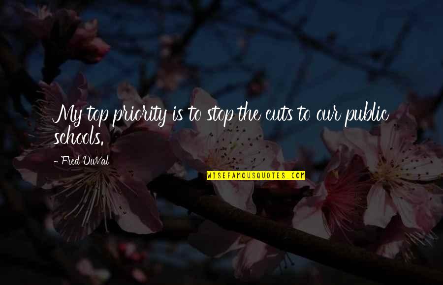 Herophilus Accomplishments Quotes By Fred DuVal: My top priority is to stop the cuts