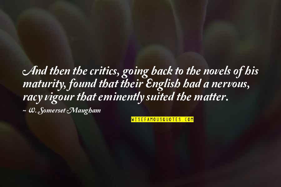 Herophilus Studies Quotes By W. Somerset Maugham: And then the critics, going back to the Herophilus Studies Quotes By W. Somerset Maugham: And then the critics, going back to the