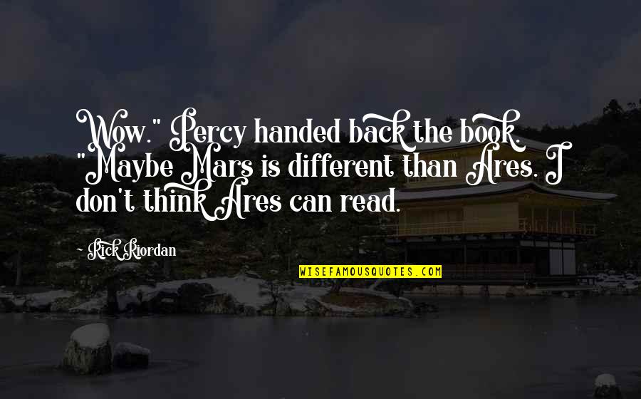 Heros Quotes By Rick Riordan: Wow." Percy handed back the book. "Maybe Mars