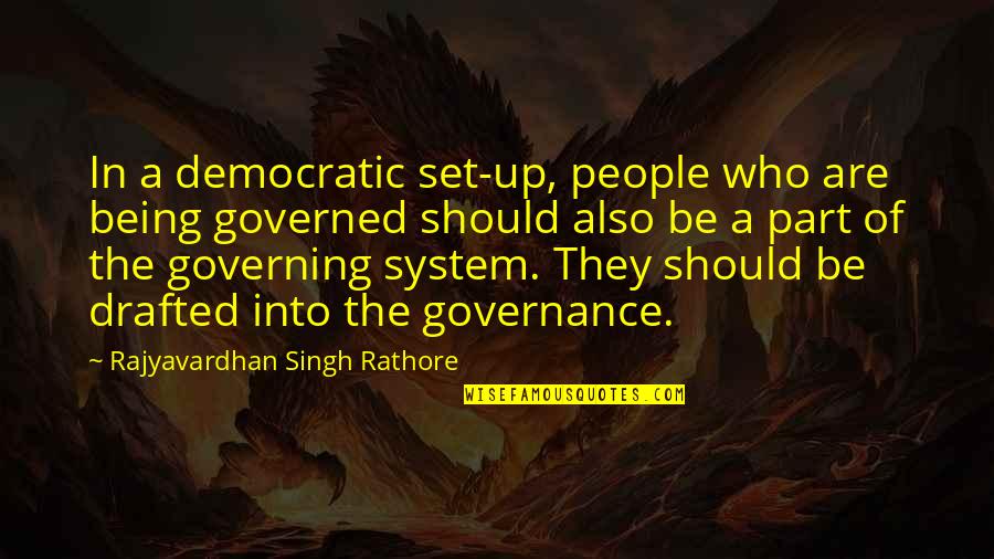 Herpanacine Side Quotes By Rajyavardhan Singh Rathore: In a democratic set-up, people who are being