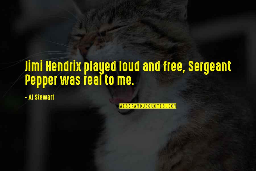 Herpanacine Skin Quotes By Al Stewart: Jimi Hendrix played loud and free, Sergeant Pepper