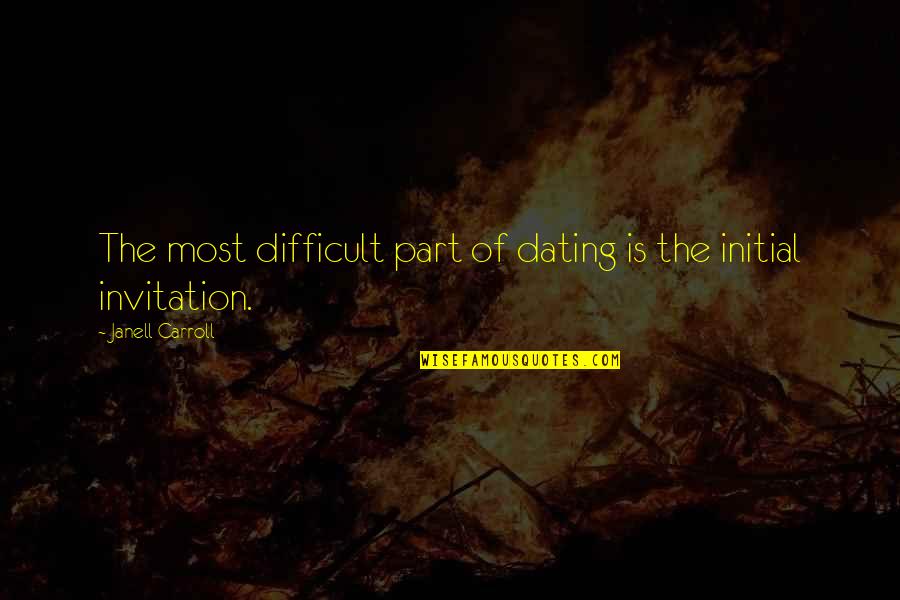 Herr Zeller Quotes By Janell Carroll: The most difficult part of dating is the