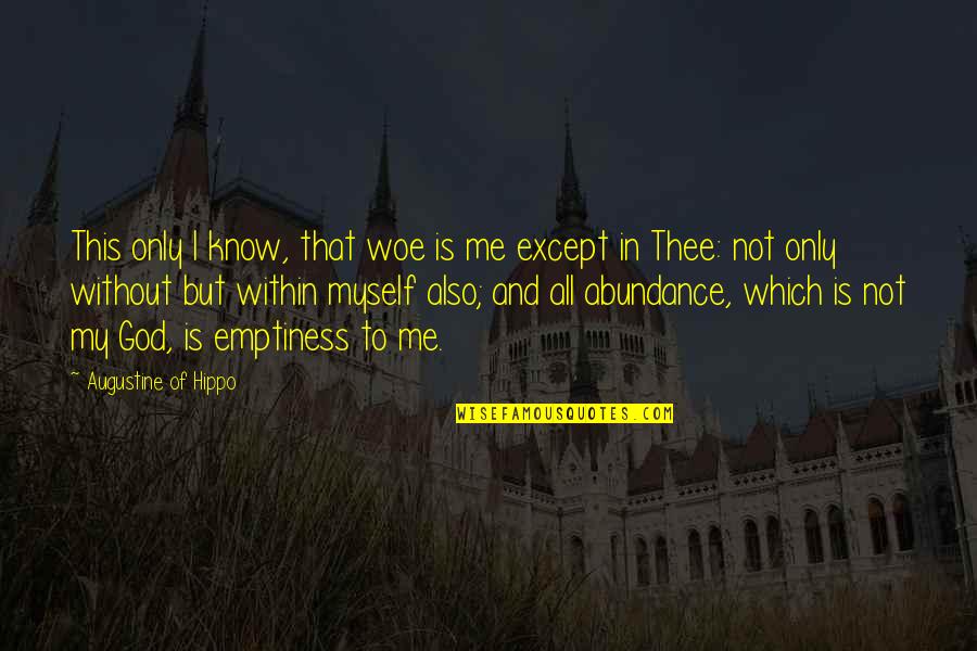 Herrania Quotes By Augustine Of Hippo: This only I know, that woe is me Herrania Quotes By Augustine Of Hippo: This only I know, that woe is me