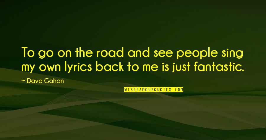 Herren Associates Quotes By Dave Gahan: To go on the road and see people