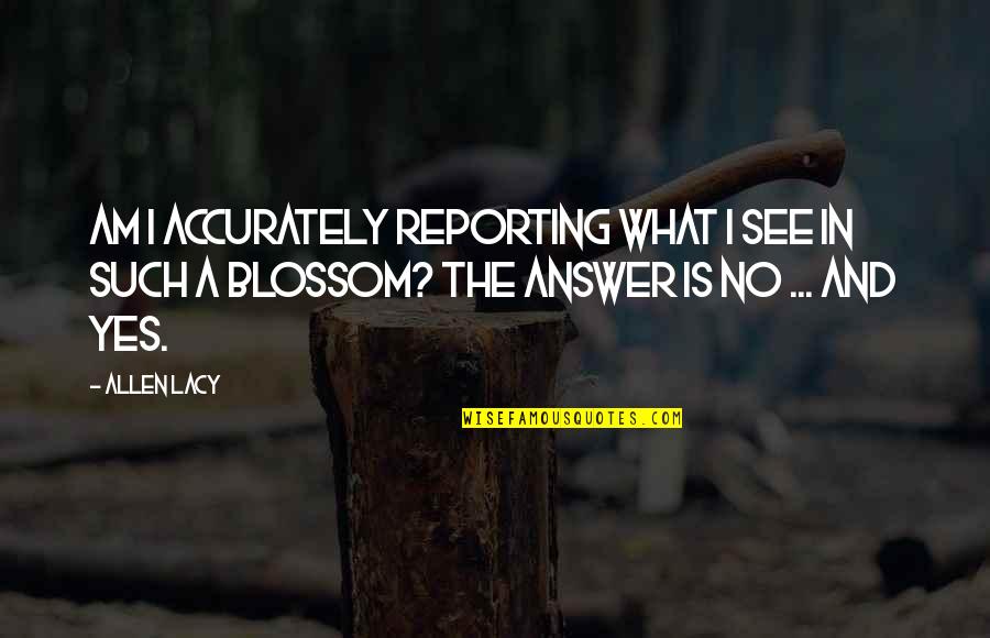 Herrenknecht Quotes By Allen Lacy: Am I accurately reporting what I see in