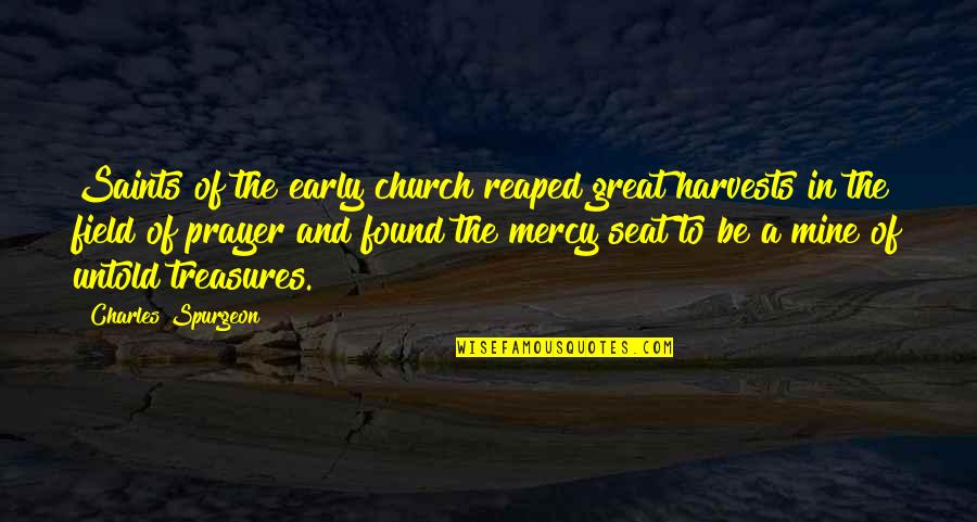 Herrgottsack Quotes By Charles Spurgeon: Saints of the early church reaped great harvests