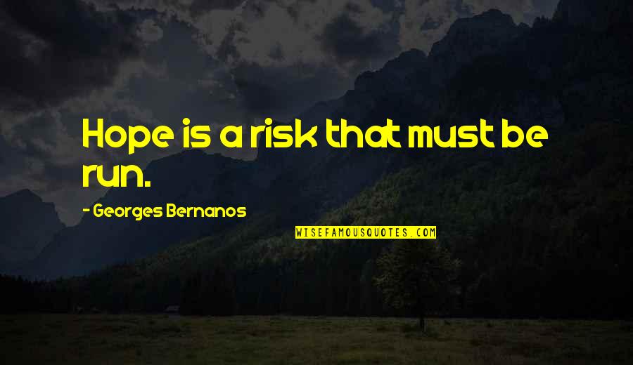 Herridge On Durham Quotes By Georges Bernanos: Hope is a risk that must be run. Herridge On Durham Quotes By Georges Bernanos: Hope is a risk that must be run.