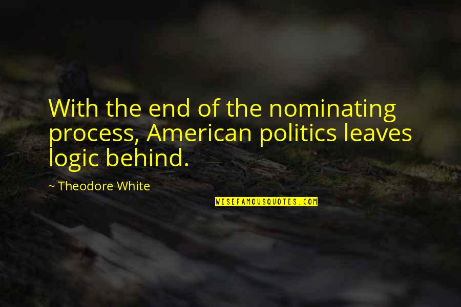 Herrliche Aussichten Quotes By Theodore White: With the end of the nominating process, American