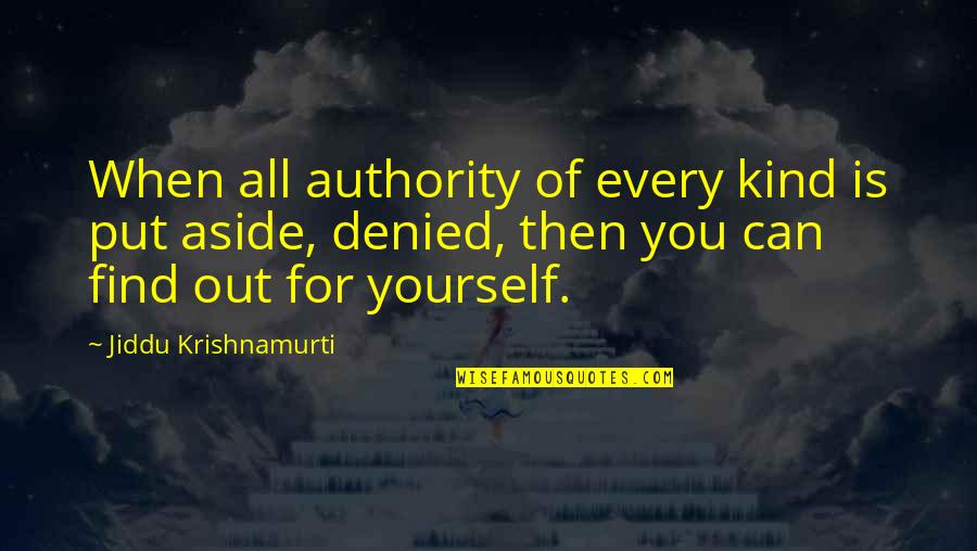Herrnhut Quotes By Jiddu Krishnamurti: When all authority of every kind is put