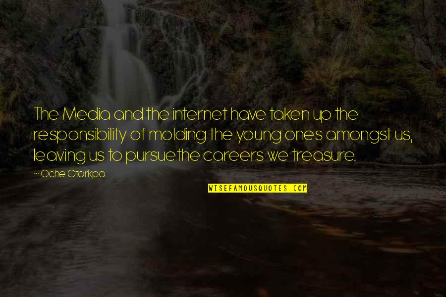 Herrscher Of The End Quotes By Oche Otorkpa: The Media and the internet have taken up Herrscher Of The End Quotes By Oche Otorkpa: The Media and the internet have taken up