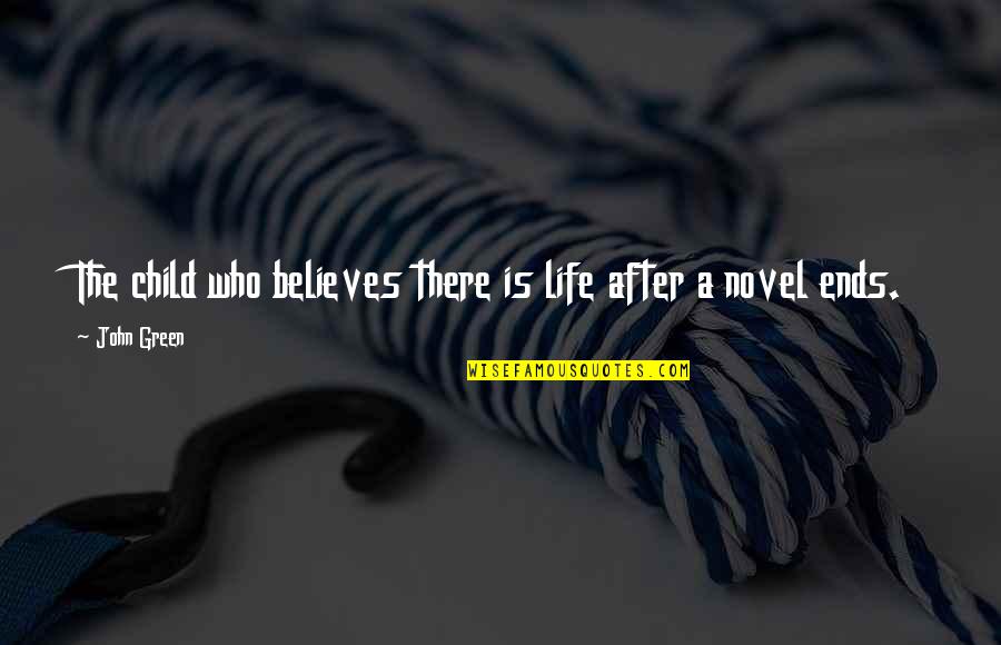 Hersant Tristia Quotes By John Green: The child who believes there is life after