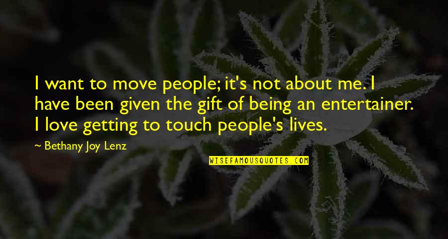 Hersberger M Nchen Quotes By Bethany Joy Lenz: I want to move people; it's not about