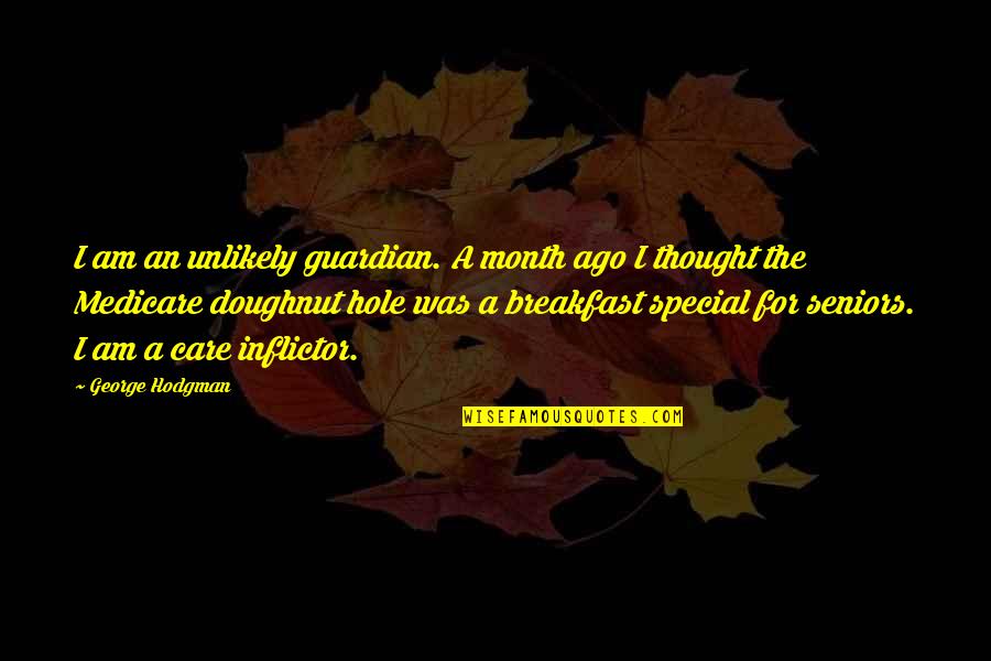 Herschberg Pirmasens Quotes By George Hodgman: I am an unlikely guardian. A month ago Herschberg Pirmasens Quotes By George Hodgman: I am an unlikely guardian. A month ago