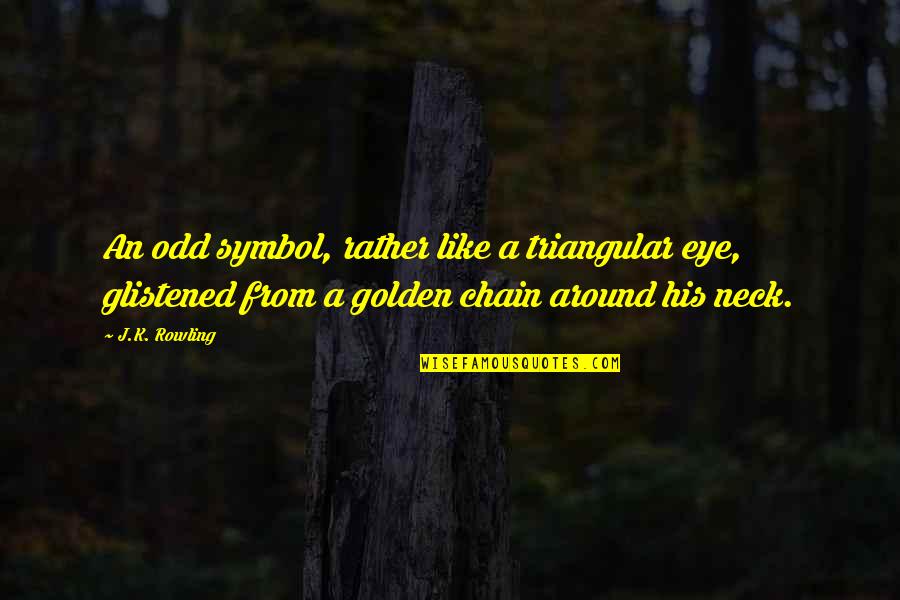 Herschel Grynszpan Quotes By J.K. Rowling: An odd symbol, rather like a triangular eye,