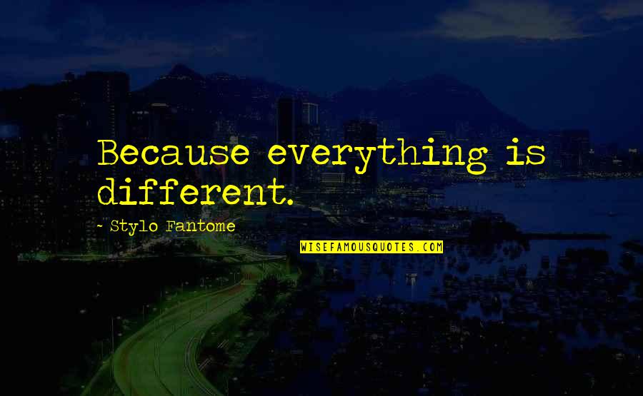 Herschel Grynszpan Quotes By Stylo Fantome: Because everything is different.