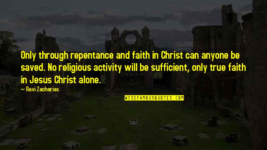 Herschenfeld Comedy Quotes By Ravi Zacharias: Only through repentance and faith in Christ can