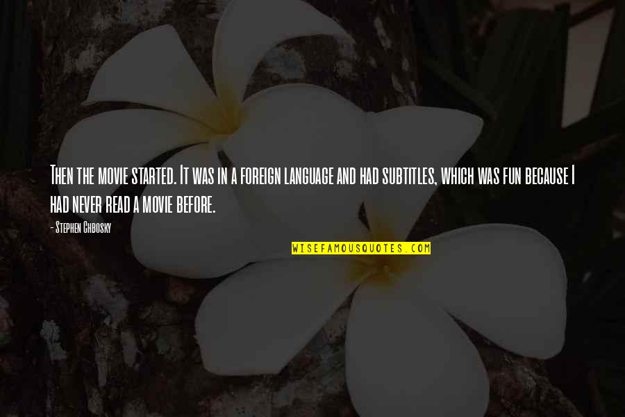 Hersesy Quotes By Stephen Chbosky: Then the movie started. It was in a Hersesy Quotes By Stephen Chbosky: Then the movie started. It was in a