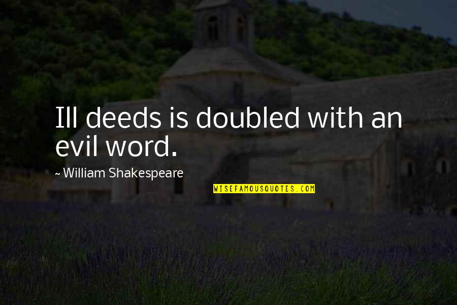 Hersesy Quotes By William Shakespeare: Ill deeds is doubled with an evil word. Hersesy Quotes By William Shakespeare: Ill deeds is doubled with an evil word.