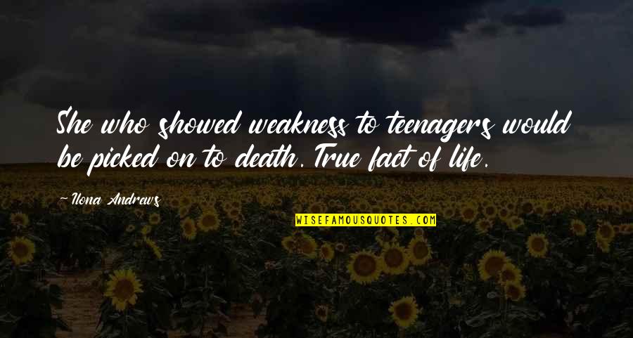 Herseth Solo Quotes By Ilona Andrews: She who showed weakness to teenagers would be