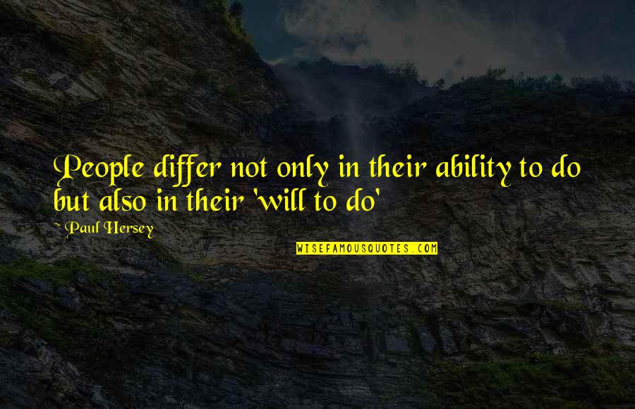 Hersey Quotes By Paul Hersey: People differ not only in their ability to