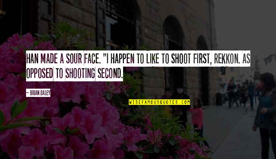 Hershey Lanark County Quotes By Brian Daley: Han made a sour face. "I happen to Hershey Lanark County Quotes By Brian Daley: Han made a sour face. "I happen to