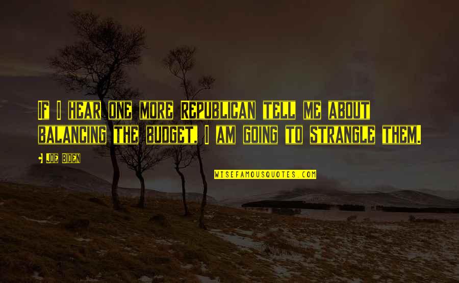 Hershey Lanark County Quotes By Joe Biden: If I hear one more Republican tell me Hershey Lanark County Quotes By Joe Biden: If I hear one more Republican tell me