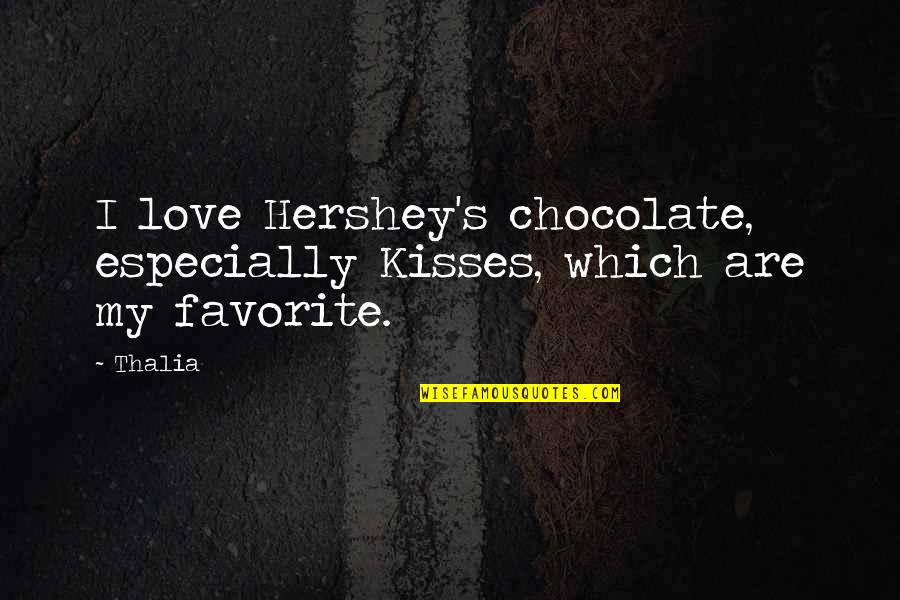 Hershey Quotes By Thalia: I love Hershey's chocolate, especially Kisses, which are