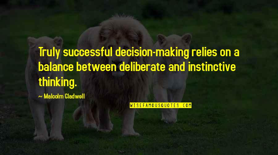 Hershey Quotes Quotes By Malcolm Gladwell: Truly successful decision-making relies on a balance between