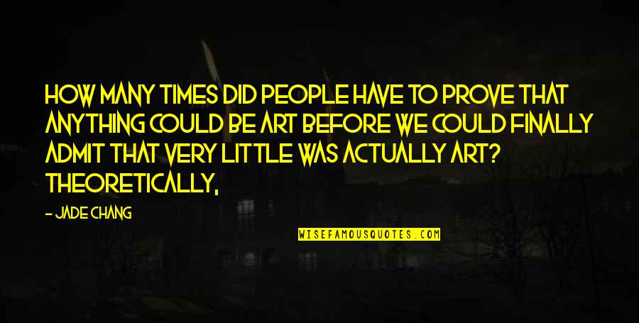 Hersketeknikker Quotes By Jade Chang: How many times did people have to prove Hersketeknikker Quotes By Jade Chang: How many times did people have to prove