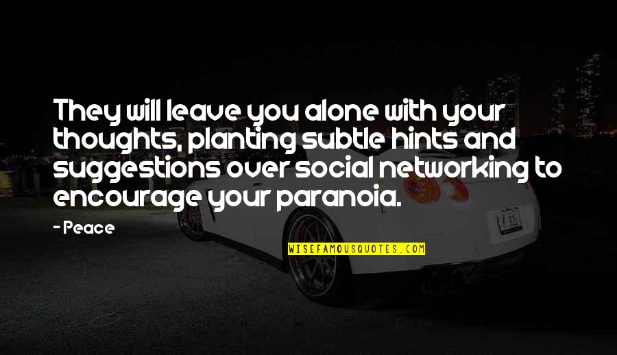 Hersketeknikker Quotes By Peace: They will leave you alone with your thoughts, Hersketeknikker Quotes By Peace: They will leave you alone with your thoughts,