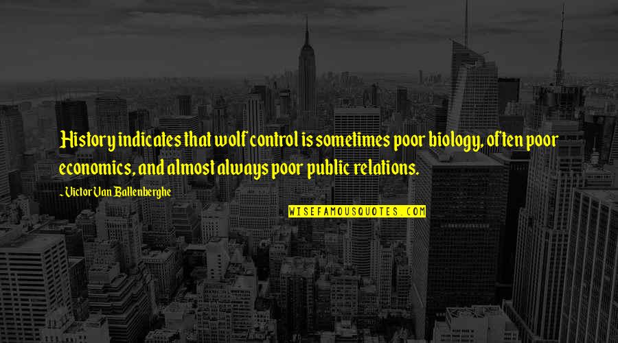 Hersketeknikker Quotes By Victor Van Ballenberghe: History indicates that wolf control is sometimes poor Hersketeknikker Quotes By Victor Van Ballenberghe: History indicates that wolf control is sometimes poor
