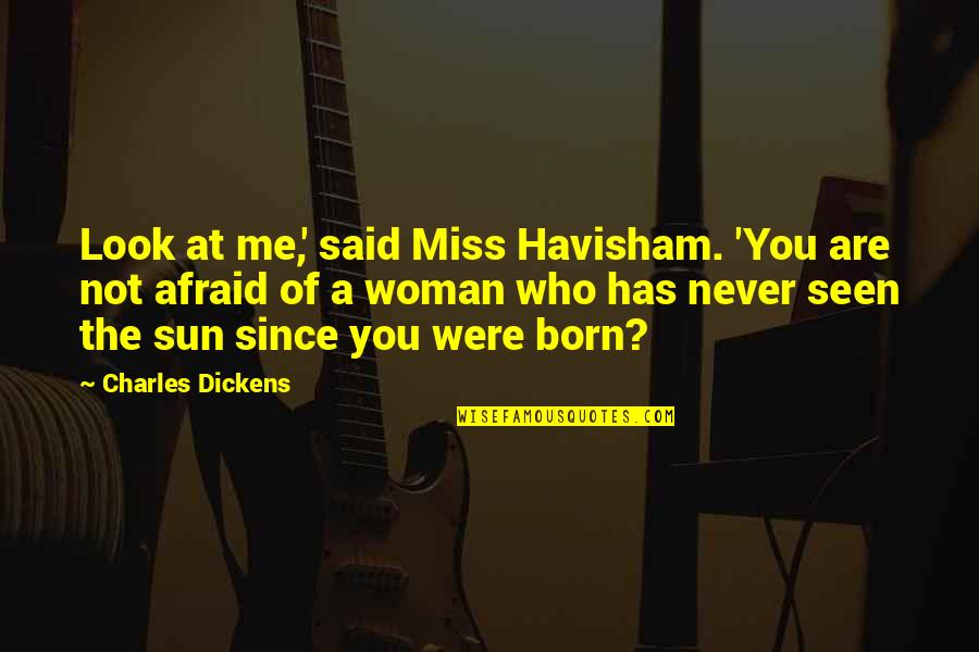 Herskowitz Law Quotes By Charles Dickens: Look at me,' said Miss Havisham. 'You are