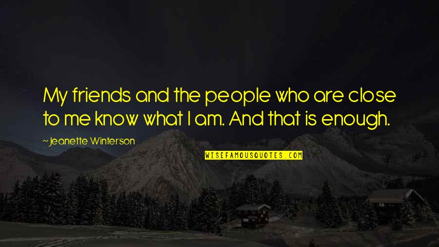Herskowitz Podiatry Quotes By Jeanette Winterson: My friends and the people who are close Herskowitz Podiatry Quotes By Jeanette Winterson: My friends and the people who are close