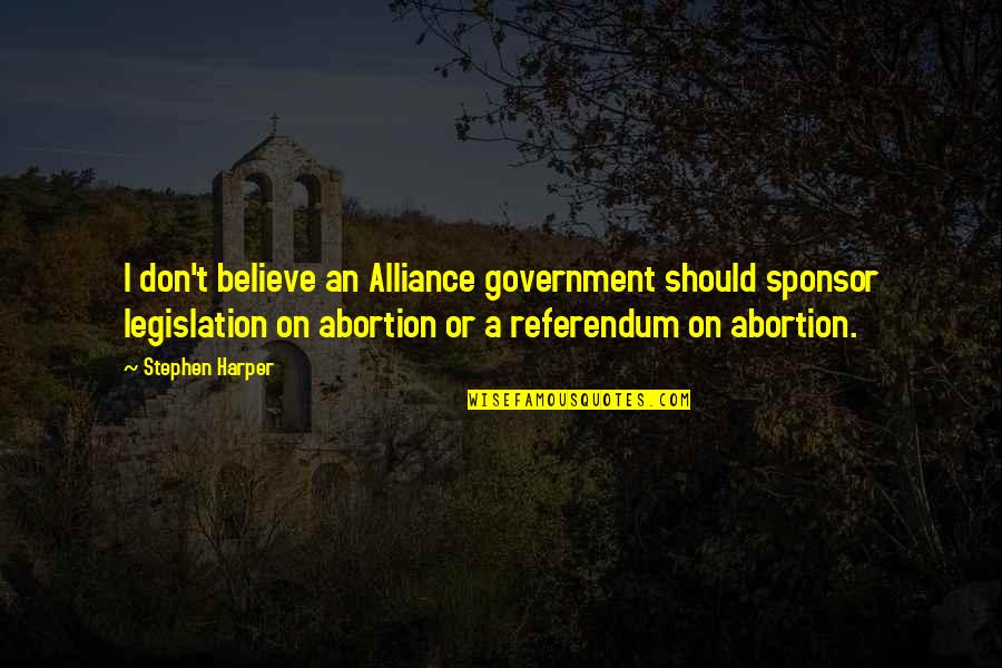 Hertenstein Ennetbaden Quotes By Stephen Harper: I don't believe an Alliance government should sponsor