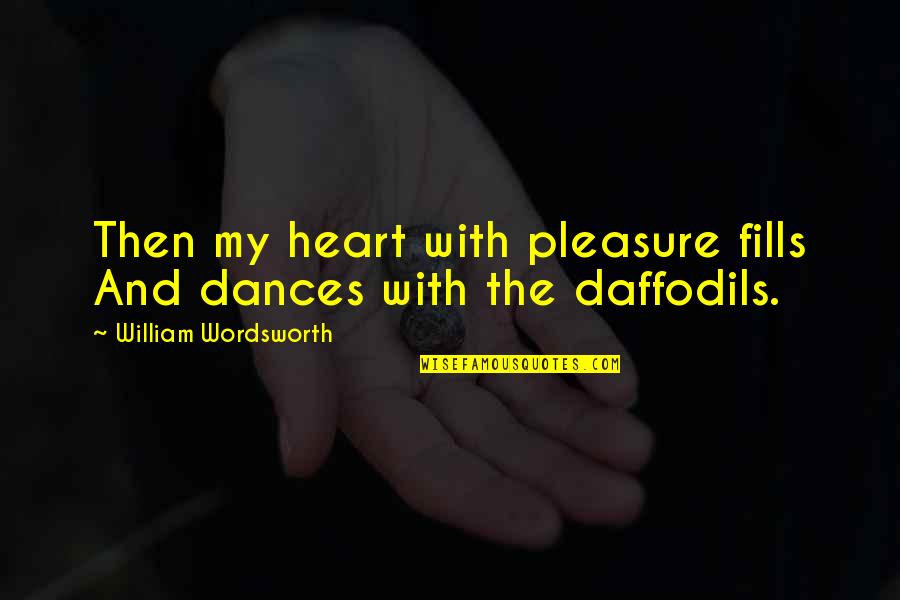 Hertenstein Quotes By William Wordsworth: Then my heart with pleasure fills And dances
