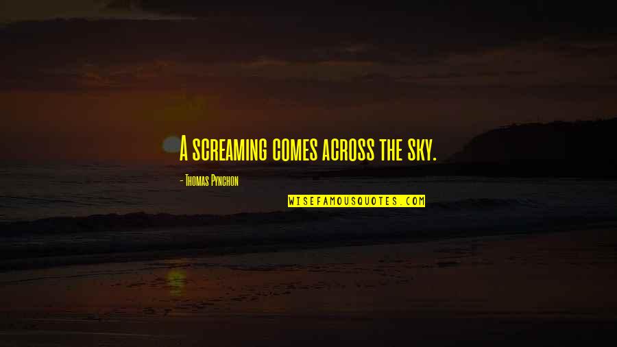 Hertestimony Quotes By Thomas Pynchon: A screaming comes across the sky. Hertestimony Quotes By Thomas Pynchon: A screaming comes across the sky.