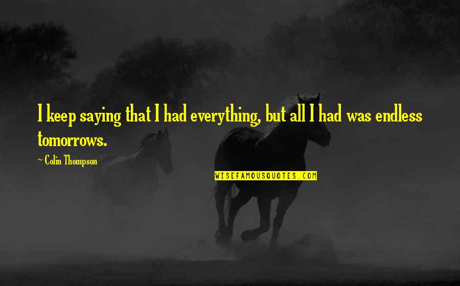Hertha Feiler Quotes By Colin Thompson: I keep saying that I had everything, but