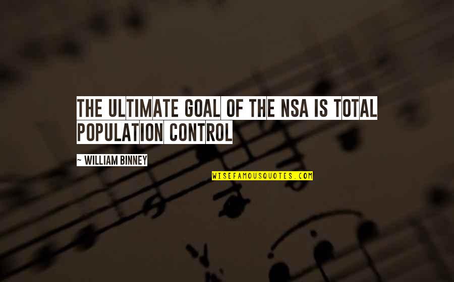 Hertling And Kessler Quotes By William Binney: The ultimate goal of the NSA is total