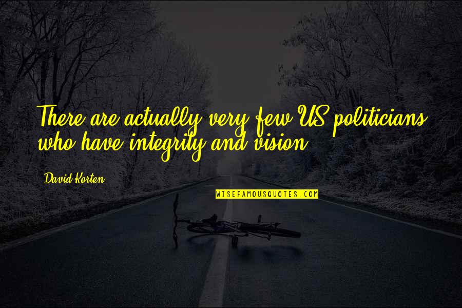 Hertrich Salisbury Quotes By David Korten: There are actually very few US politicians who