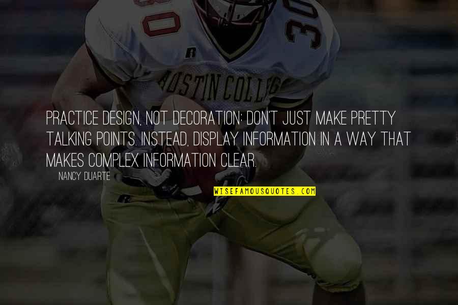 Hertrich Salisbury Quotes By Nancy Duarte: Practice design, Not Decoration: Don't just make pretty Hertrich Salisbury Quotes By Nancy Duarte: Practice design, Not Decoration: Don't just make pretty