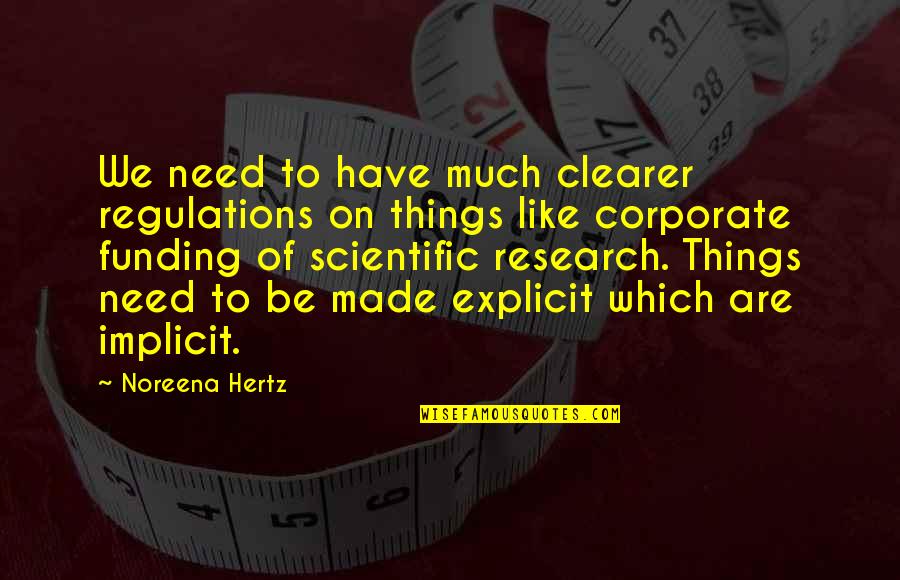 Hertz Quotes By Noreena Hertz: We need to have much clearer regulations on